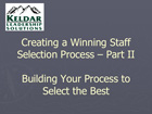 Creating a Winning Staff Selection Process – Part II – Building Your Process to Select the Best