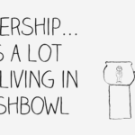 Leadership in a fishbowl